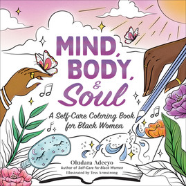 Mind, Body, & Soul: A Self-Care Coloring Book for Black Women (PB) (2024)