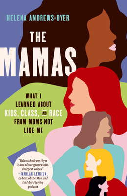 The Mamas: What I Learned about Kids, Class, and Race from Moms Not Like Me (PB) (2024)