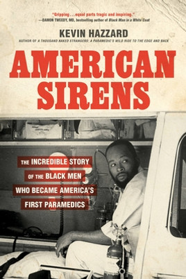 American Sirens: The Incredible Story of the Black Men Who Became America's First Paramedics (PB) (2024)