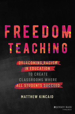 Freedom Teaching: Overcoming Racism in Education to Create Classrooms Where All Students Succeed (HC) (2024)
