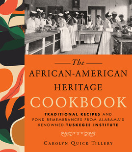 African-American Heritage Cookbook: Traditional Recipes and Fond Remembrances from Alabama's Renowned Tuskegee Institute (HC) (2024)