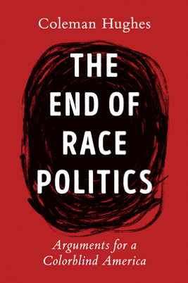 The End of Race Politics: Arguments for a Colorblind America (HC) (2024)