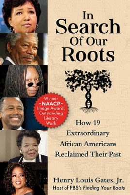 In Search of Our Roots: How 19 Extraordinary African Americans Reclaimed Their Past (PB) (2024)