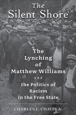 The Silent Shore: The Lynching of Matthew Williams and the Politics of Racism in the Free State (HC) (2022)