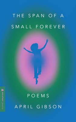 The Span of a Small Forever: Poems (PB) (2024)