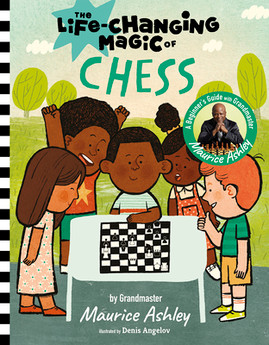 The Life-Changing Magic of Chess: A Beginner's Guide with Grandmaster Maurice Ashley (HC) (2024)