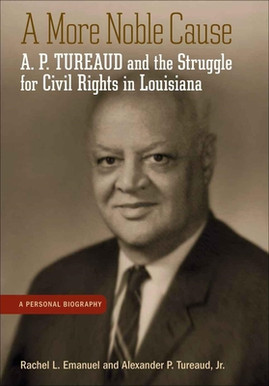 A More Noble Cause: A. P. Tureaud and the Struggle for Civil Rights in Louisiana (PB) (2024)