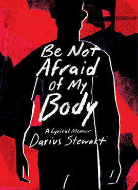Be Not Afraid of My Body: A Lyrical Memoir (PB) (2024)