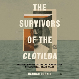 The Survivors of the Clotilda: The Lost Stories of the Last Captives of the American Slave Trade (CD) (2024)