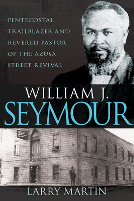 William J. Seymour: Pentecostal Trailblazer and Revered Pastor of the Azusa Street Revival (PB) (2024)