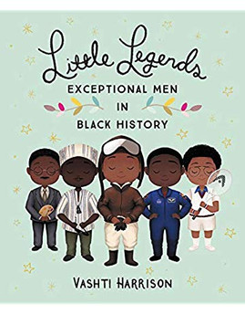 Little Legends: Exceptional Men in Black History by Vashti Harrison