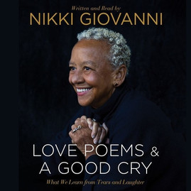 Nikki Giovanni: Love Poems & a Good Cry: What We Learn from Tears and Laughter (CD) (2017)