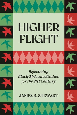 Higher Flight: Refocusing Black/Africana Studies for the 21st Century (PB) (2024)