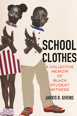 School Clothes: A Collective Memoir of Black Student Witness (PB) (2024)