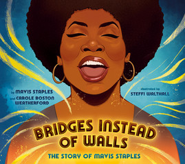 Bridges Instead of Walls: The Story of Mavis Staples (HC) (2024)