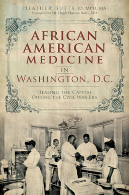 African American Medicine in Washington, D.C.: Healing the Capital During the Civil War Era (PB) (2014)