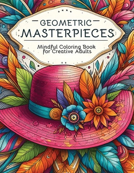 Geometric Masterpieces: Mindful Coloring Book for Creative Adults (PB) (2024)