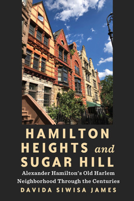 Hamilton Heights and Sugar Hill: Alexander Hamilton's Old Harlem Neighborhood Through the Centuries (HC) (2024)