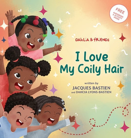 I Love My Coily Hair: A Kid's Story About Natural Hair (HC) (2024)