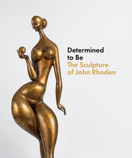 Determined to Be: The Sculpture of John Rhoden (HC) (2024)