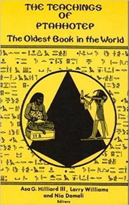 The Teachings of Ptahhotep: The Oldest Book in the World  Asa G. Hilliard, Larry Williams, Nia Damali