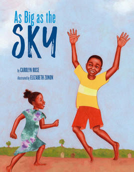 As Big as the Sky by Carolyn Rose & Illustrated by Elizabeth Zunon