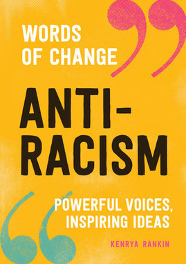 Anti-Racism (Words of Change Series): Powerful Voices, Inspiring Ideas (Words of Change) by Kenrya Rankin