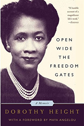 Open Wide the Freedom Gates: A Memoir by Dorothy Height