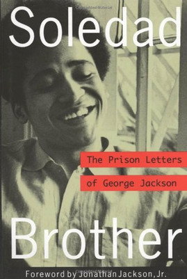 Soledad Brother: The Prison Letters of George Jackson by George Jackson