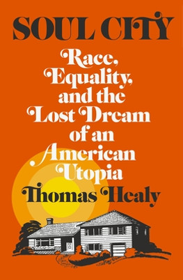 Soul City: Race, Equality, and the Lost Dream of an American Utopia