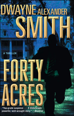 Forty Acres: A thriller by Dwayne Alexander Smith