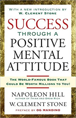 Success Through a Positive Mental Attitude by Napoleon Hill & W. Clement Stone