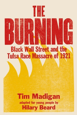 The Burning (Young Readers Edition): Black Wall Street and the Tulsa Race Massacre of 1921