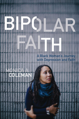 Bipolar Faith: A Black Woman's Journey with Depression and Faith