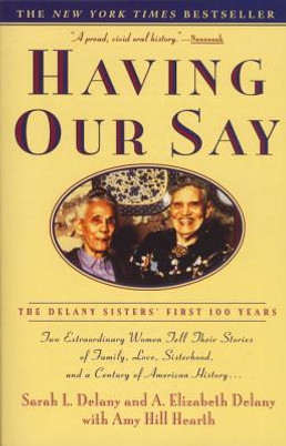 Having Our Say: The Delany Sisters' First 100 Years (PB) (1997)