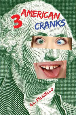 3 American Cranks: A Satire in Three Voices (PB) (2016)