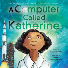 A Computer Called Katherine: How Katherine Johnson Helped Put America on the Moon (HC) (2019)