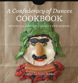 A Confederacy of Dunces Cookbook: Recipes from Ignatius J. (HC) (2015)