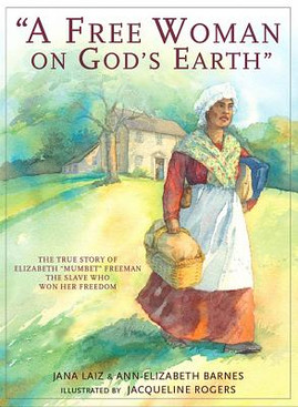 A Free Woman on God's Earth: The True Story of Elizabeth "mumbet" Freeman, the Slave Who Won Her Freedom (PB) (2009)