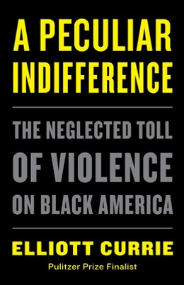 A Peculiar Indifference: The Neglected Toll of Violence on Black America (HC) (2020)