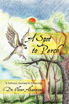 A Spot to Perch: A Tortuous Journey to Citizenship (PB) (2011)