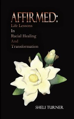 Affirmed: Life Lessons In Racial Healing And Transformation (PB) (2019)