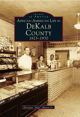 African-American Life in Dekalb County: 1823-1970 (PB) (1998)