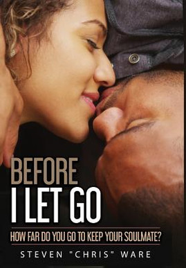 Before I Let Go ...: How Far Do You Go to Keep Your Soulmate? (HC) (2018)