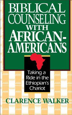 Biblical Counseling with African-Americans: Taking a Ride in the Ethiopian's Chariot (PB) (1992)