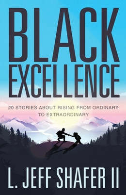 Black Excellence: 20 Stories about Rising from Ordinary to Extraordinary (PB) (2021)