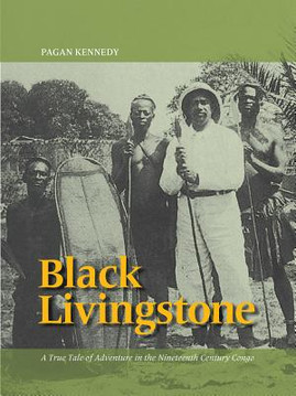 Black Livingstone: A True Tale of Adventure in the Nineteenth-Century Congo (PB) (2013)