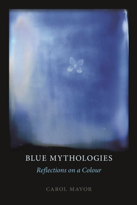 Blue Mythologies: Reflections on a Colour (PB) (2019)