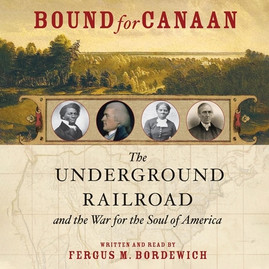 Bound for Canaan: The Underground Railroad and the War for the Soul of America (CD) (2021)