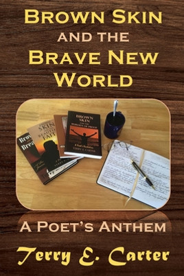 Brown Skin and the Brave New World: A Poet's Anthem (PB) (2020)